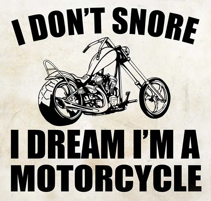 I donlt snore I dream im a motorcycle meme